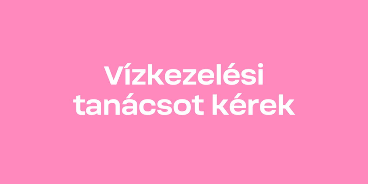 Vízkezelési tanácsot kérek
