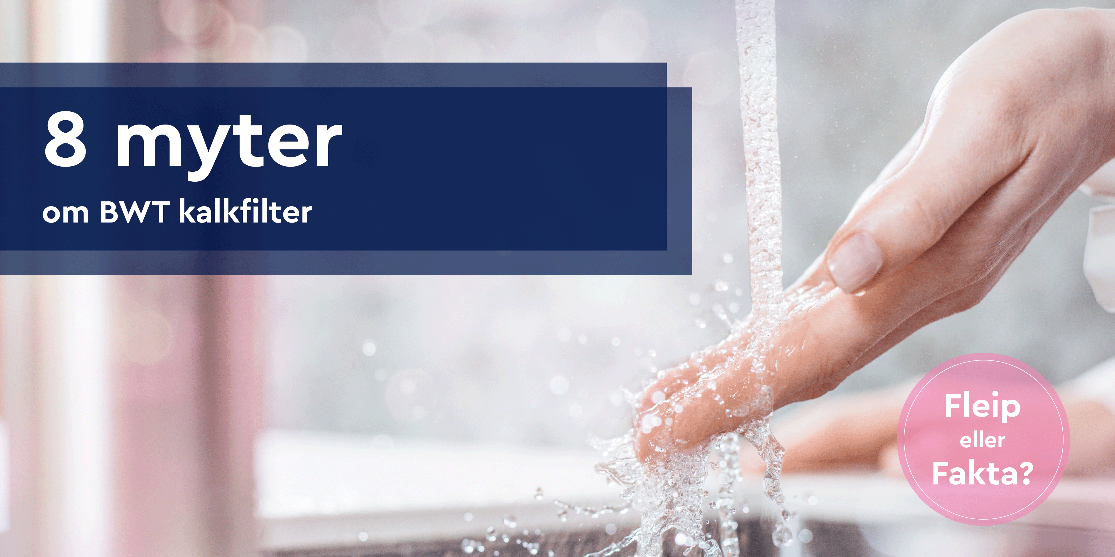 8 myter om BWT kalkfilter og kalkfritt vann